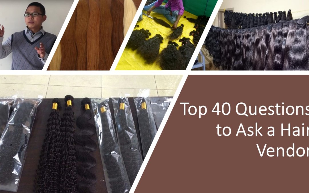 Top 40 Questions to Ask a Hair Vendor Not to Get Bad Hair -